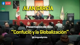 "Confucio y la Globalización" por Alan García, ex presidente del Perú.