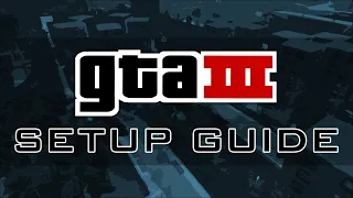 GTA III Setup Guide | Downgrading & Stability