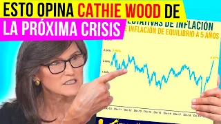 CATHIE WOOD habla Sin TAPUJOS de Próxima CRISIS BURSATIL y como ARK INVEST la piensa aprovechar.