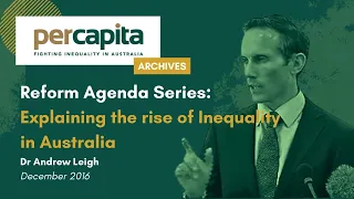 Reform Agenda Series: Explaining the Rise of Australian Inequality with Dr Andrew Leigh MP