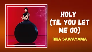 Rina Sawayama - Holy (Til You Let Me Go) (Lyrics)