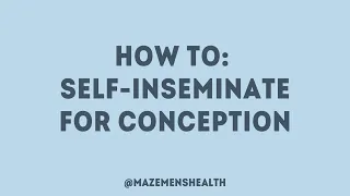 How To: Self Insemination for Conception