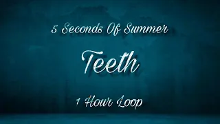 Teeth 5 Seconds of Summer | 1 Hour Loop