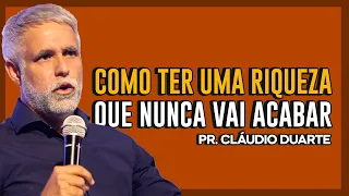 Cláudio Duarte | UMA RIQUEZA QUE NUNCA ACABA | Vida de Fé