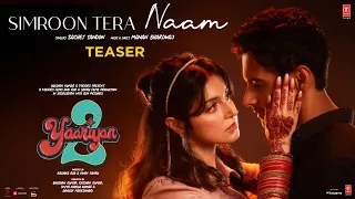 SIMROON TERA NAAM(Teaser):Yaariyan 2|Divya Khosla K,Yash Das G|Sachet,Manan |Radhika,Vinay|Bhushan K