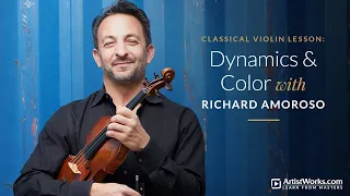 Classical Violin Lesson: Dynamics & Color with Richard Amoroso || ArtistWorks