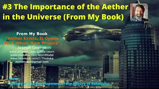 #3 The Importance of the Aether in the Universe (From My Book)