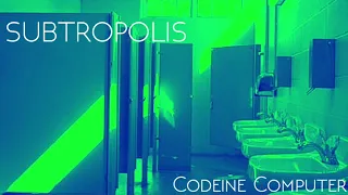 SUBTROPOLIS - Codeine Computer (Crying in the bathroom mix)