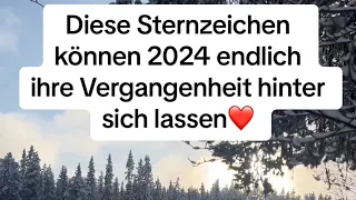 Diese Sternzeichen können 2024 endlich ihre Vergangenheit hinter sich lassen ❤️ | #sternzeichen