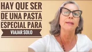 Para VIAJAR SOLO hay que ser de una PASTA ESPECIAL    Marzo 2023 # 593