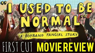 "I Used To Be Normal" A Boyband Fangirl Story - First Cut: Review