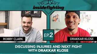 Discussing Injuries And Next Fight With Drakkar Klose- Inside Fighting Ep #2