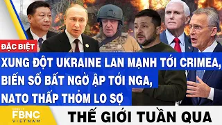 Tin thế giới trong tuần,Xung đột Ukraine lan mạnh tới Crimea, biến số bất ngờ ập tới Nga,NATO lo sợ