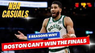 5 REASONS WHY THE CELTICS CAN'T WIN THE NBA FINALS! | NBA CASUALS #15