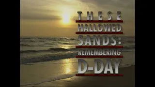 These Hallowed Sands: Remembering D-Day (1994 Documentary)