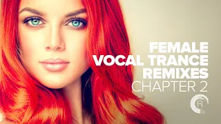 FEMALE VOCAL TRANCE REMIXES - CHAPTER 2 [FULL ALBUM]