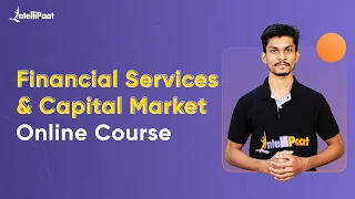 Financial Services and Capital Market Online Course | Investment Banking | Intellipaat