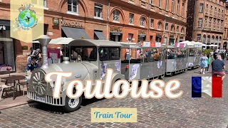 TOULOUSE, FRANCE 🇫🇷 TRAIN TOUR CITY CENTRE