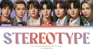 How Would ENHYPEN Sing STEREOTYPE by STAYC