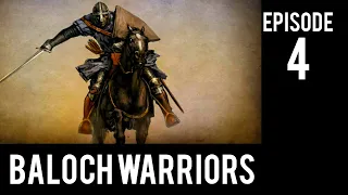 BALOCH WARRIORS | NEW EPISODE | HISTORY OF MIR CHAKAR | episode 04