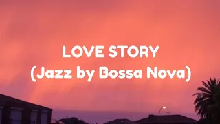 Love Story (Jazz by Bossa Nova)