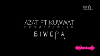 Azat Ft Kuwwat Dönmezowlar - BİWEPA