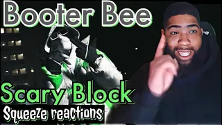 Booter bee- Scary Block | Squeeze Reaction