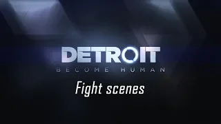 Detroit: Become Human - Fight scenes