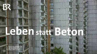 Leben statt Beton: Kreative Ideen in der Trabantenstadt | Architektur | Schwaben + Altbayern | BR