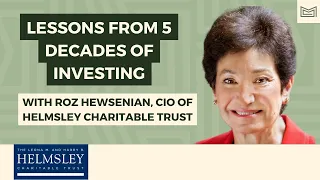 Lessons from 5 Decades of Investing – With Rosalind M. Hewsenian, CIO of Helmsley Charitable Trust