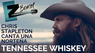 Chris Stapleton Canta Norteño - EZ Band - Tennessee Whiskey (Official Video 4k)