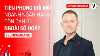 Đằng sau khát vọng chuyển đổi của Techcombank - Darren Buckley, Chief Retail Banking Group Officer