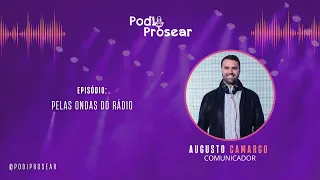 #101 - Episódio:  Nas Ondas do Rádio /   Augusto Camargo - Comunicador