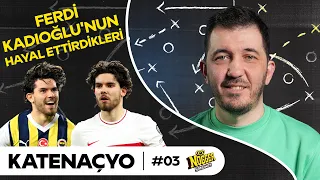 Ferdi Kadıoğlu: Fenerbahçe'nin Sahte Beki Olabilir mi?, Girona & Gutierrez Örneği | Katenaçyo #03