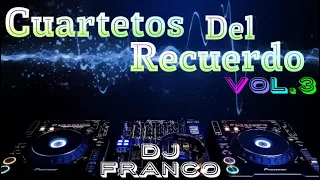 MEGA CUARTETOS DEL RECUERDO Vol.3 - Vaciadores!! - ( Dj Franco )