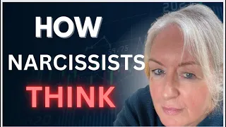 How Do Narcissists Think - (Understanding Will Help Heal)