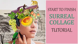 SURREAL Collage Start to Finish Tutorial - Surreal Collage Art Demo - Using Fruit in Surreal Collage