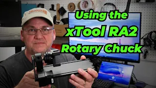 Using the xTool RA2 Pro Rotary Chuck