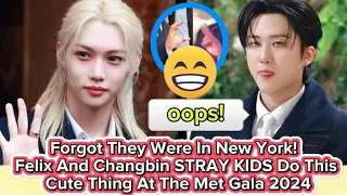 Forgot They Were In New York! Felix And Changbin STRAY KIDS Do This Cute Thing At The Met Gala 2024