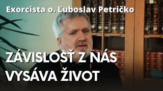 Exorcista o. Ľuboslav Petričko - Ako sa zbaviť závislosti?