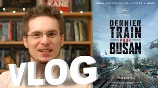 Vlog - Dernier Train pour Busan