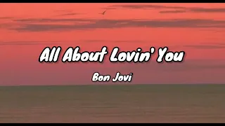 All About Lovin' You by Bon Jovi (Lyrics)