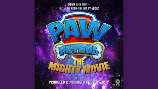 Down Like That! (From "PAW Patrol: The Mighty Movie")