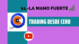 TRADING DESDE CERO. V11, LA MANO FUERTE.