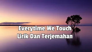 Everytime We Touch Lirik Dan Terjemahan