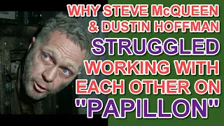 Why Steve McQueen & Dustin Hoffman STRUGGLED & HATED working with each other on the set of PAPILLON!