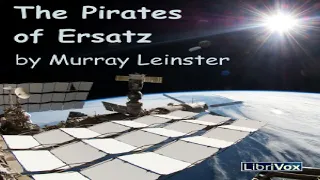 Pirates of Ersatz | Murray Leinster | Science Fiction | Soundbook | English | 1/4