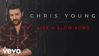 Chris Young - Like a Slow Song (Official Audio)
