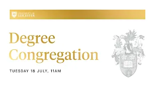 Degree Congregation - 11am Tuesday 18th July 2023