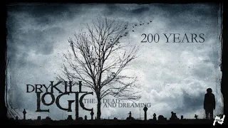 Dry Kill Logic - 200 Years (Official Audio)